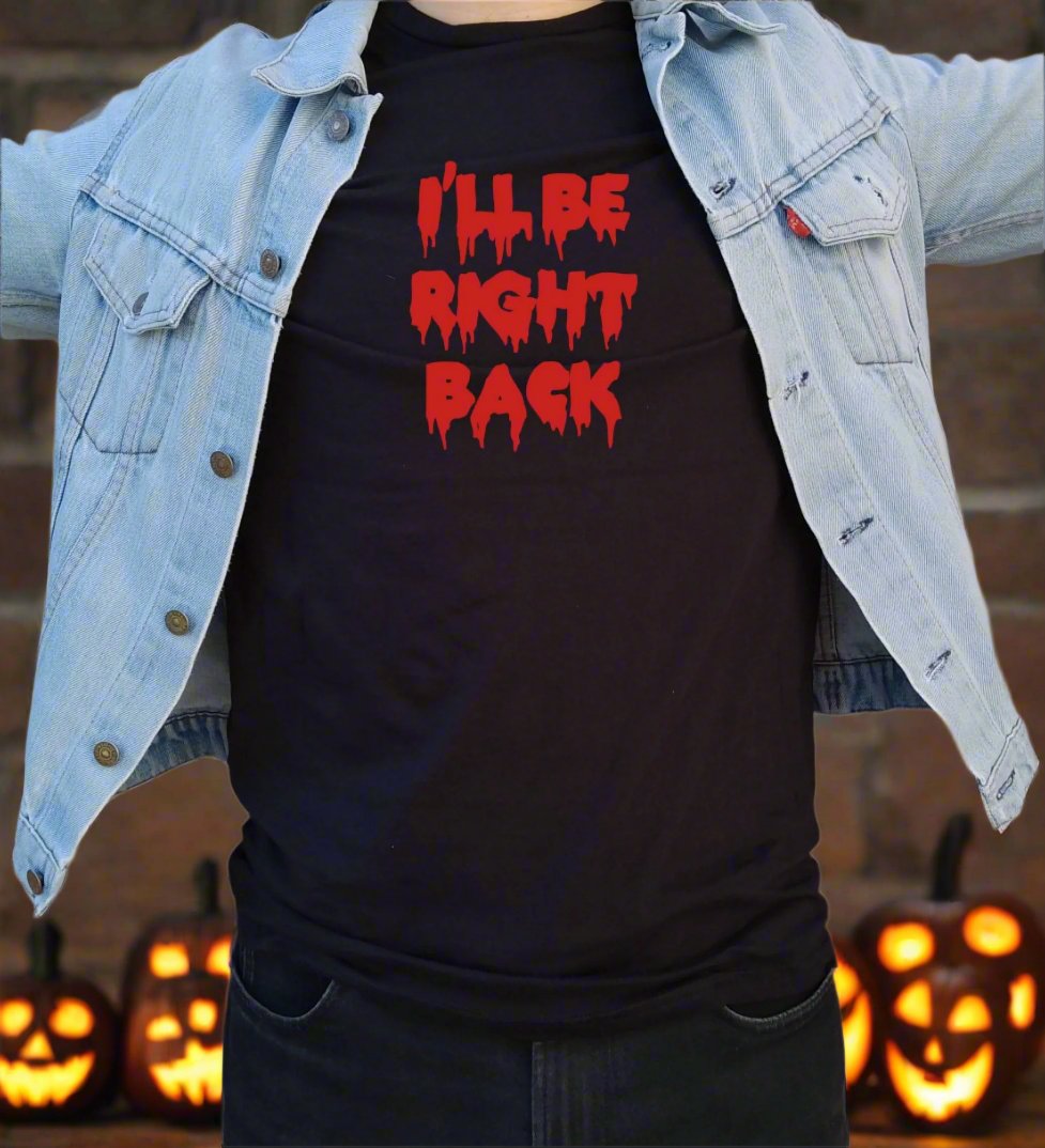 'I'll Be Right Back' Halloween T-Shirt - Horror Film Quote,