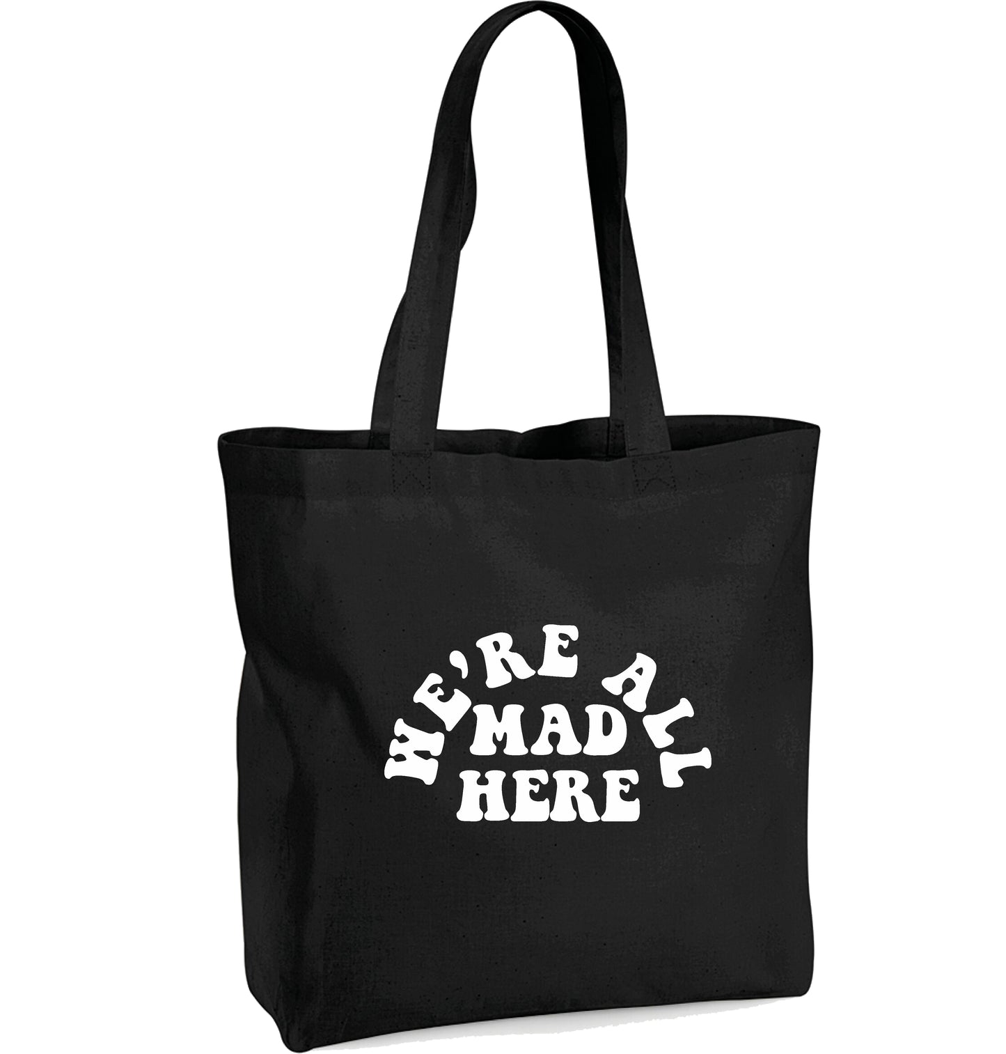 'We're All Mad Here' Organic Cotton Tote Bag - Alice In Wonderland Quote, Counter Culture