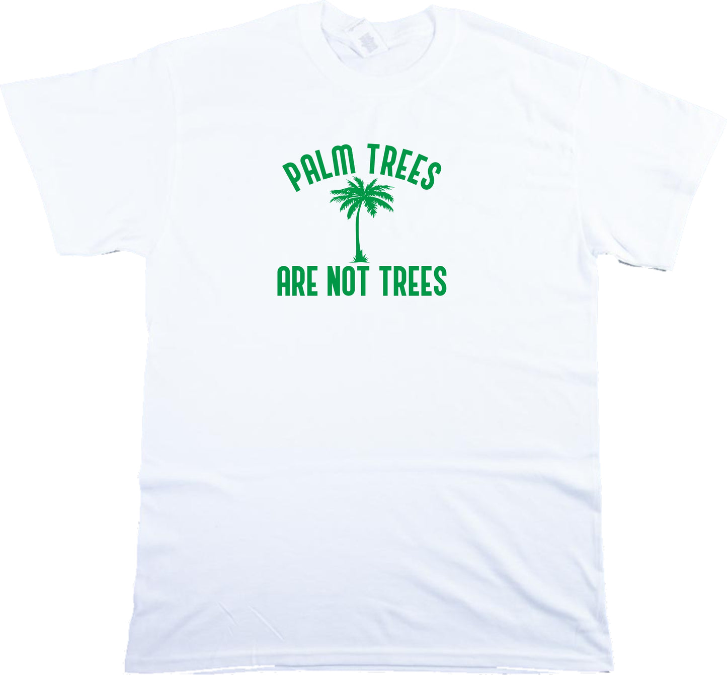 'Palm Trees Are Not Trees' T-Shirt - Slogan, Nature, S-XXL
