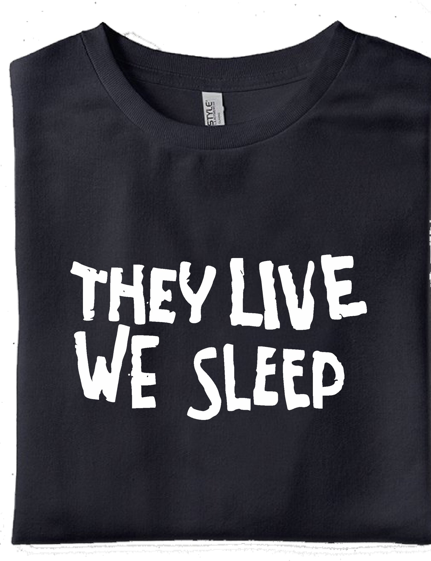 'They Live, We Sleep' T-Shirt - John Carpenter, 'They Live' 80's Cult Film, Various Colours