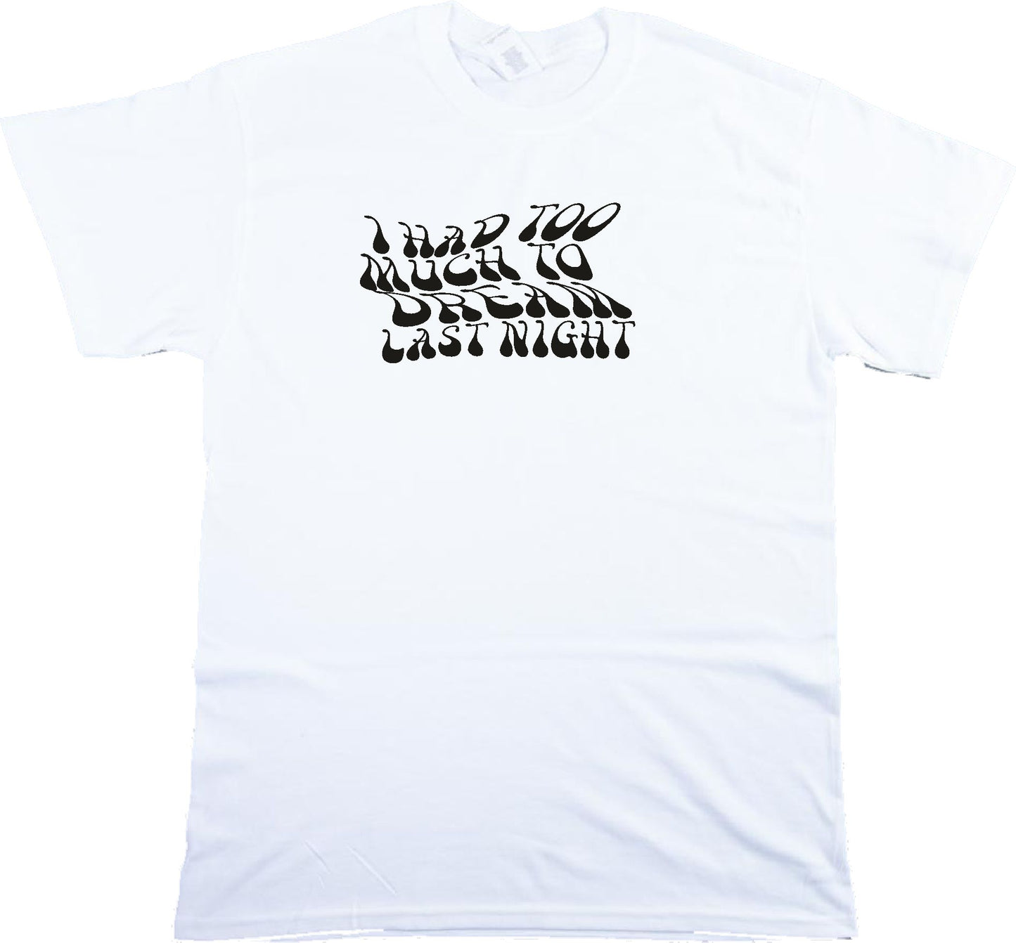 'I Had Too Much To Dream Last Night' T-Shirt - Retro 60s Psychedelic, Various Colours