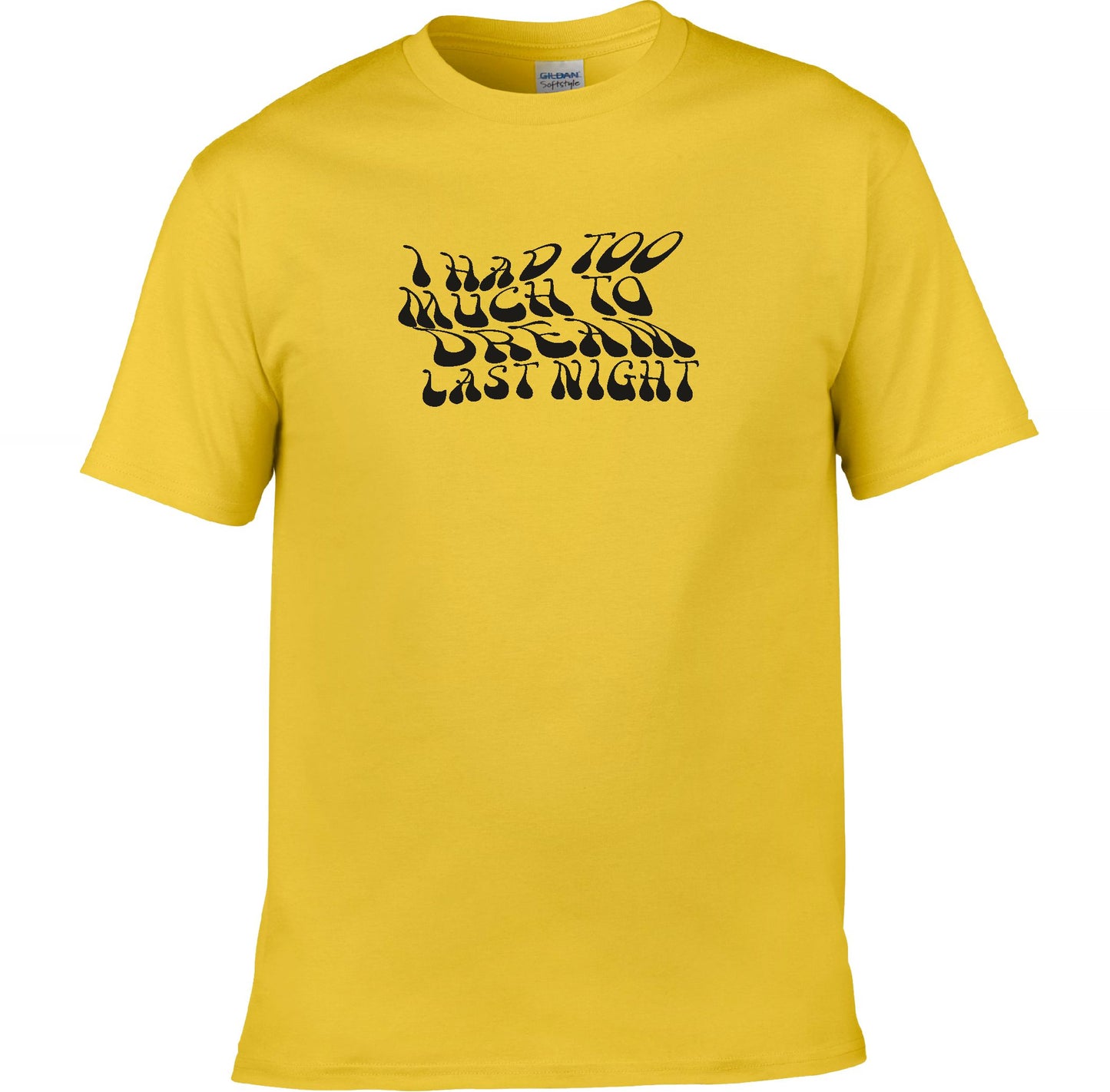 'I Had Too Much To Dream Last Night' T-Shirt - Retro 60s Psychedelic, Various Colours