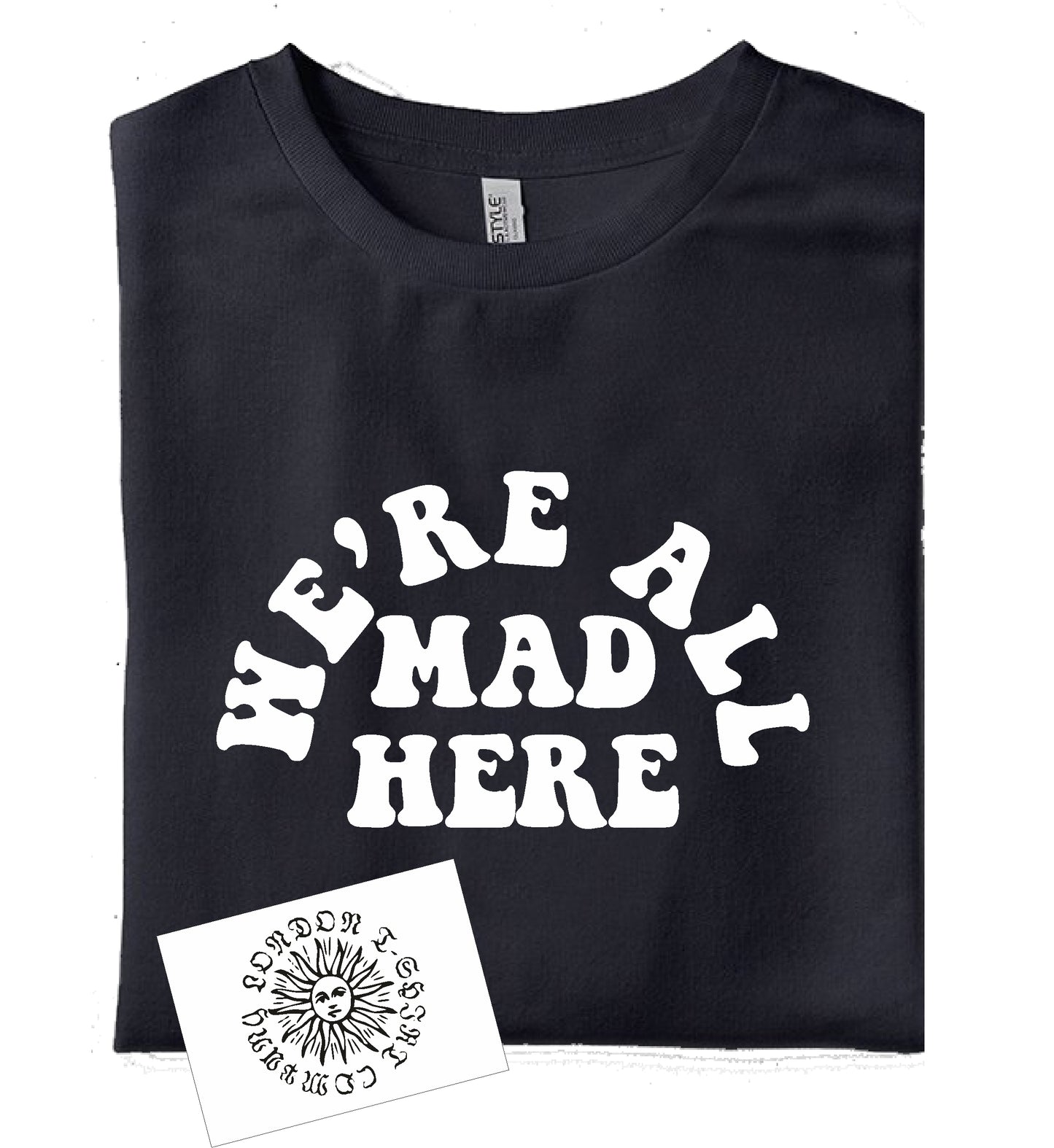 'We're All Mad Here' Long Sleeve T-Shirt - Alice In Wonderland Quote, Counter Culture Top, S-XXL