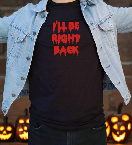'I'll Be Right Back' Halloween T-Shirt - Horror Film Quote,