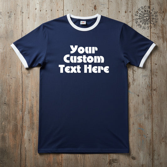Custom Printed Ringer T-Shirt: Retro Style Personalised Sci Fi Slogan, Various Colours S-XXL