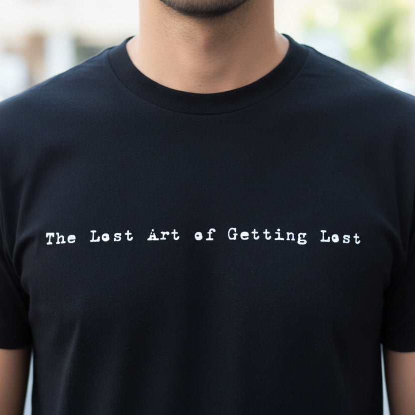 The Lost Art of Getting Lost T-Shirt: Organic Cotton, Various Colours