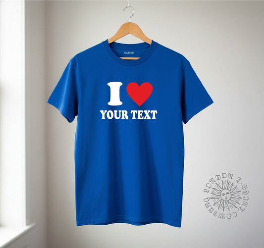 I Heart 'Your Text' Custom Print T-Shirt - Love Top, Various Colours