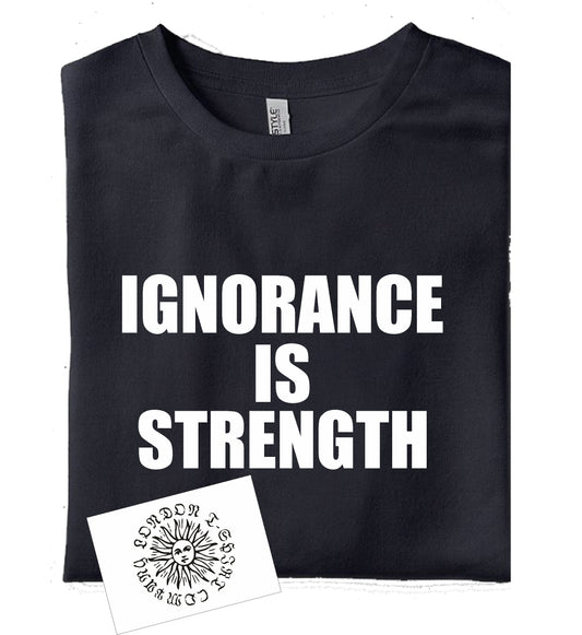 Ignorance Is Strength T-Shirt - George Orwell 1984, Protest Top, Various Colours