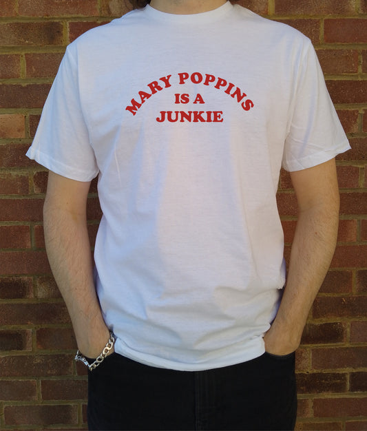 'Mary Poppins Is A Junkie' T-Shirt - 60s Counter Culture Slogan, Various Colours