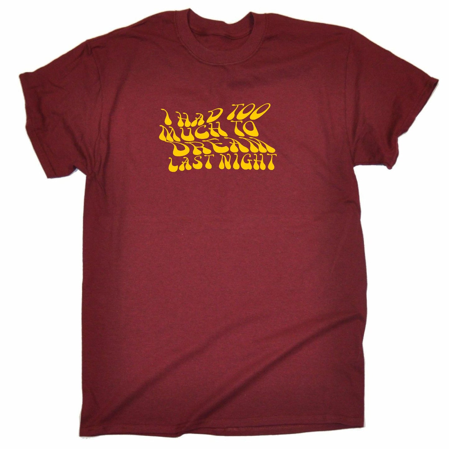 'I Had Too Much To Dream Last Night' T-Shirt - Retro 60s Psychedelic, Various Colours