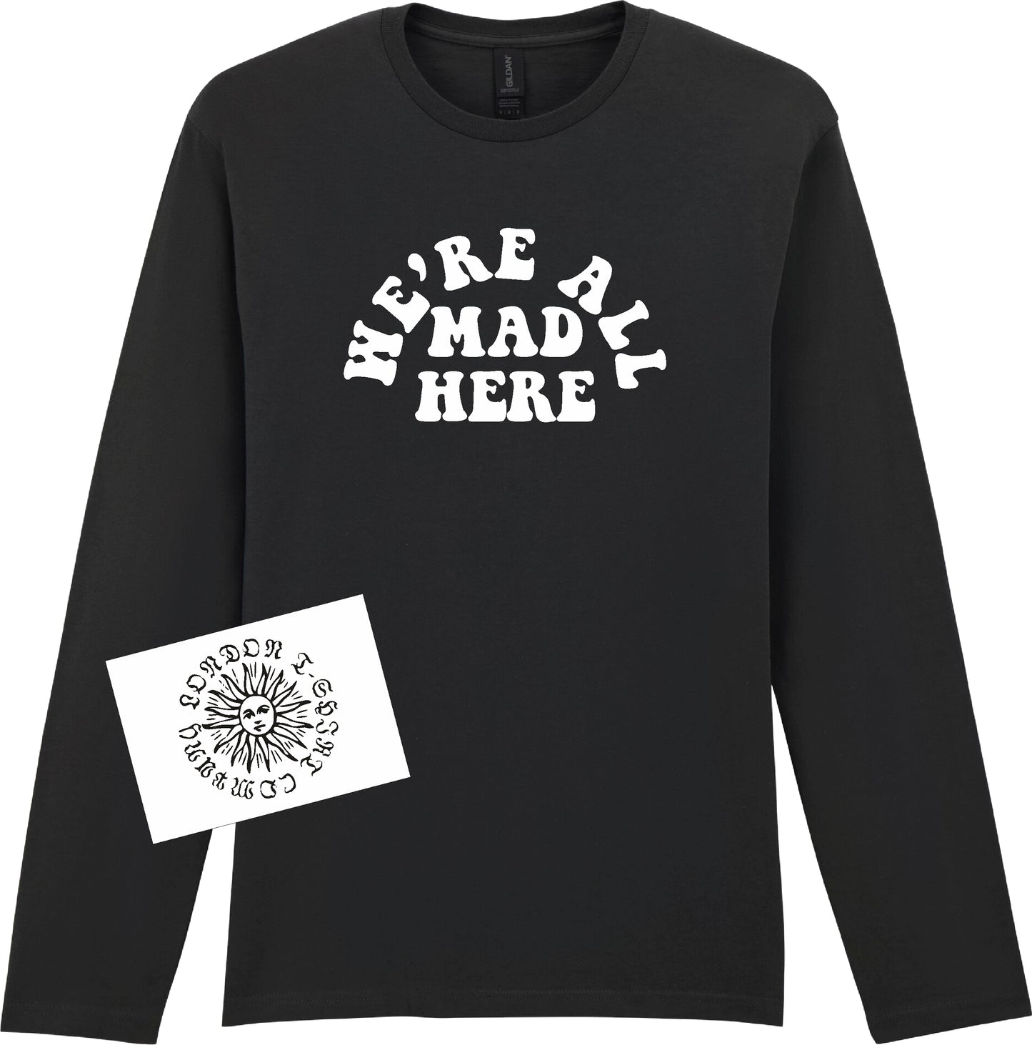 'We're All Mad Here' Long Sleeve T-Shirt - Alice In Wonderland Quote, Counter Culture Top, S-XXL