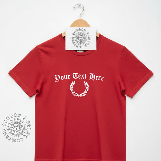 Custom Laurel T-Shirt - Add Your Text, Personalised, Sub Culture, Various Colour